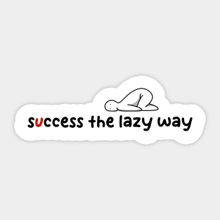 success the lazy way Sticker